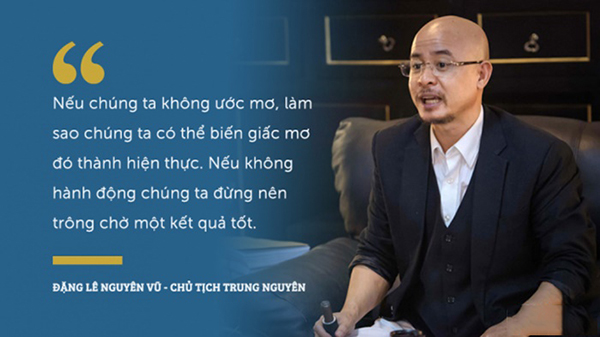 câu chuyện khởi nghiệp của ông Đặng Lê Nguyên Vũ - Chủ cà phê Trung Nguyên